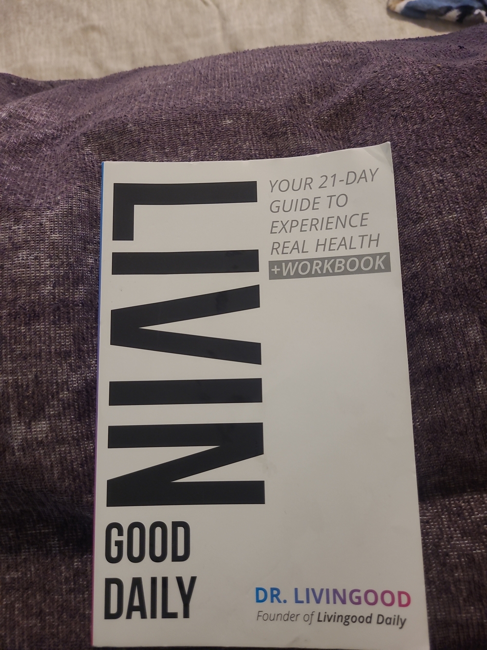 Dr Livingood Good Daily: Your 21-Day Guide to Experience Real Health + Workbook